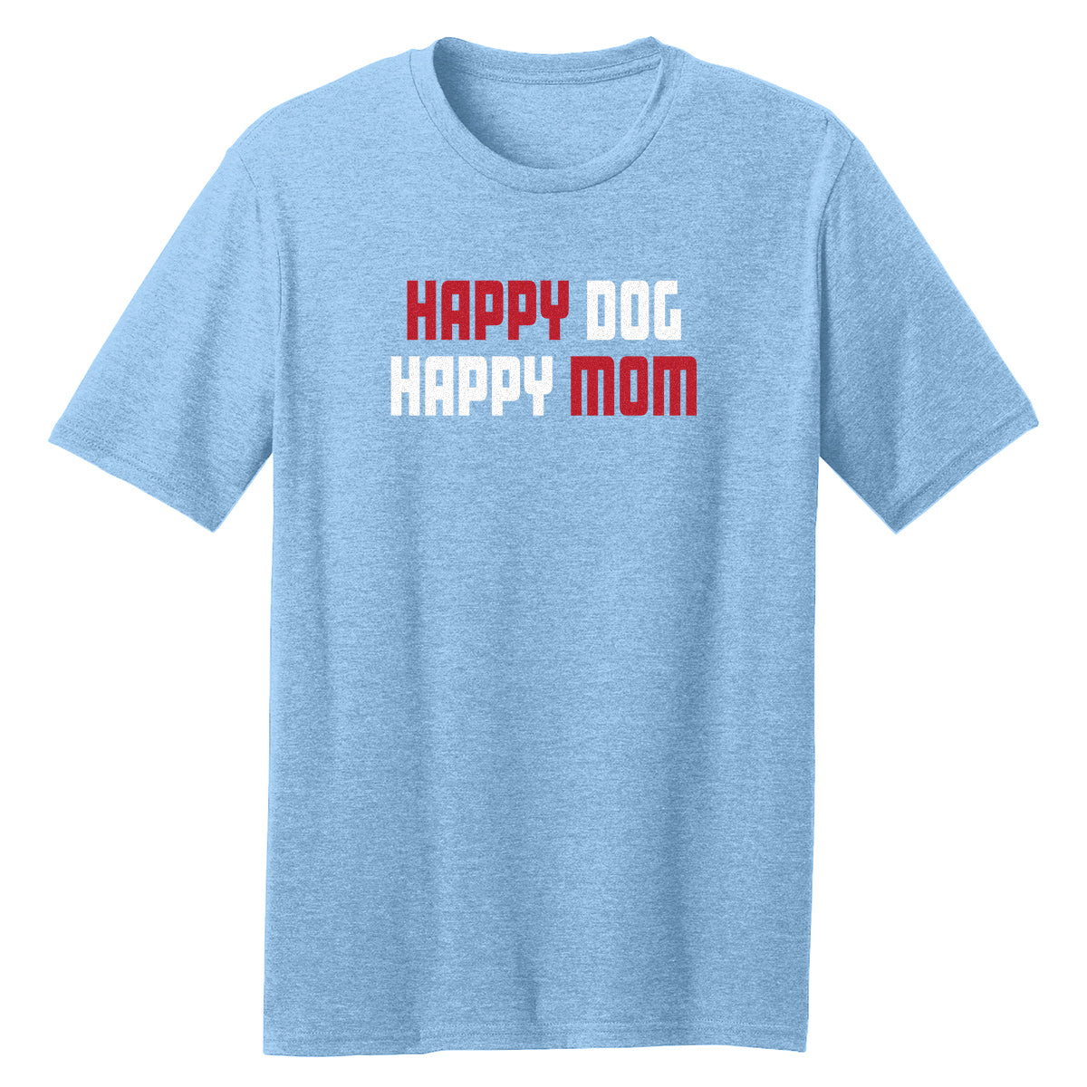 Happy Dog Happy Mom T-Shirt - Multiple Colorways