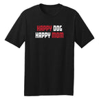 Happy Dog Happy Mom T-Shirt - Multiple Colorways