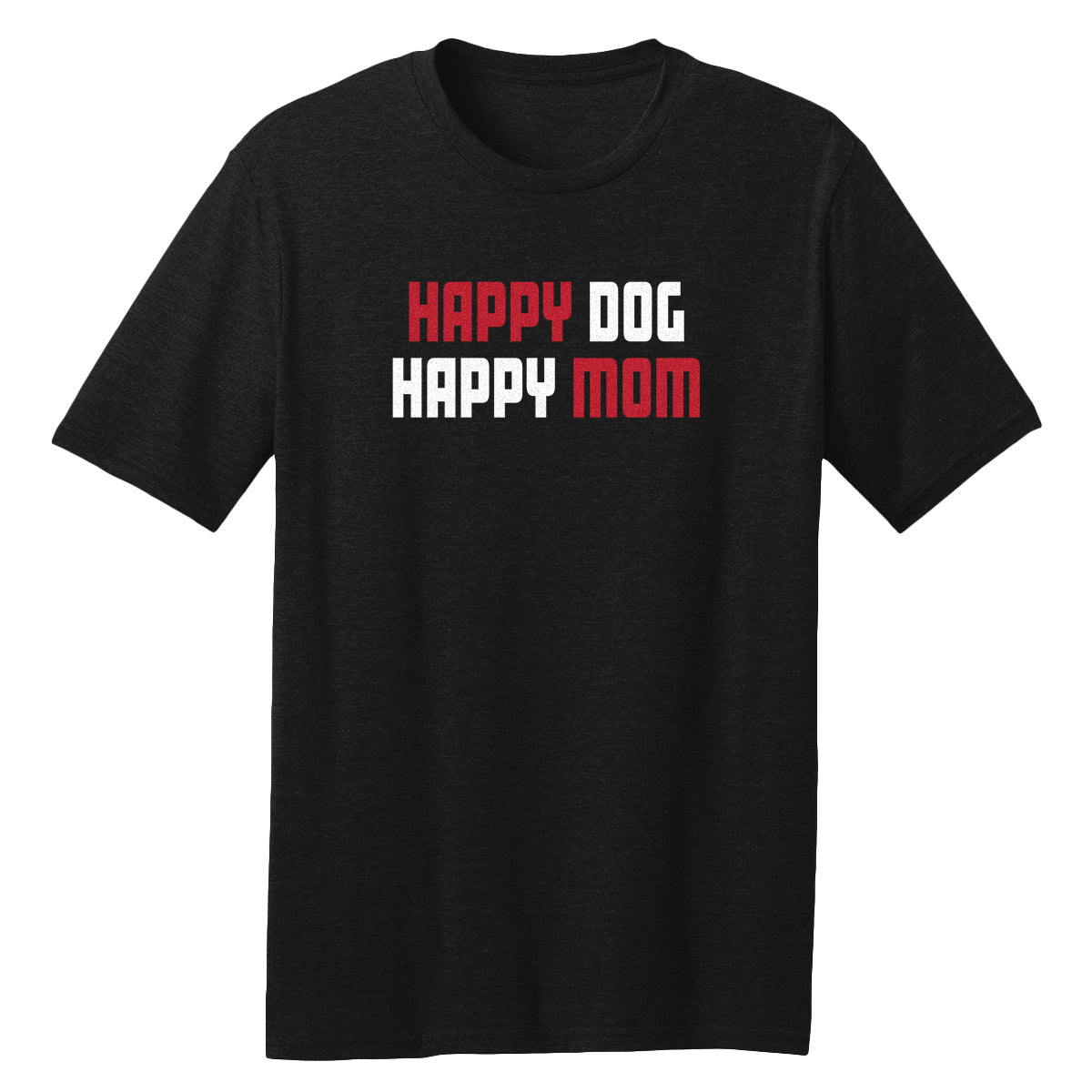 Happy Dog Happy Mom T-Shirt - Multiple Colorways